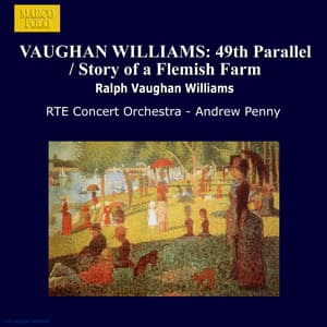 Vaughan Williams: 49th Parallel Suite - The Story of A Flemish Farm - Ralph Vaughan Williams
