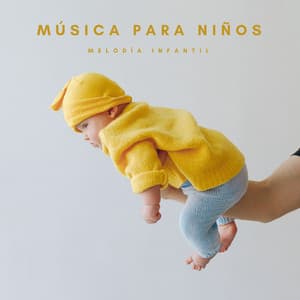 Música Para Niños: Melodía Infantil - Música Para Niños