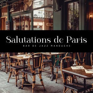 Salutations de Paris: Bar de jazz manouche, Belles mélodies pour la danse du soir - Jazz douce musique d'ambiance
