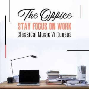 The Office. Stay Focus on Work. Classical Music Virtuosos. - Piano Virtuo
