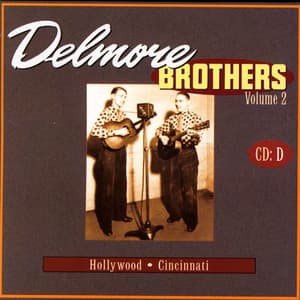 Delmore Brothers Volume 2, CD D - The Delmore Brothers