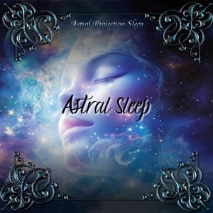 Astral Sleep: A Voyage Beyond Rest - Astral Projection Sleep