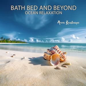 Bath Bed and Beyond: Deeply Relaxing Therapy Music, and Ocean Sounds for Deep Sleep, Meditation, Healing, Zen - Mera Kanhaiya