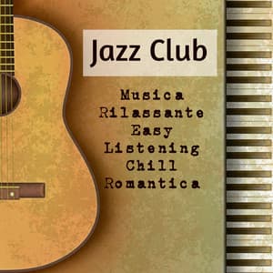 Jazz Club - Musica Rilassante Easy Listening Chill Romantica per Migliorare la Concentrazione Salute e Benessere e Seduzione - Restaurant Music Academy