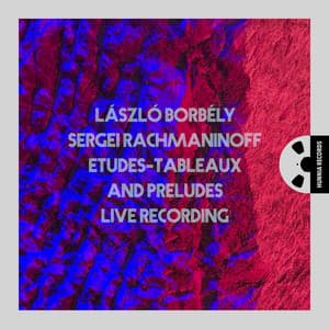 Sergei Rachmaninoff: Etudes-Tableaux and Preludes - László Borbély