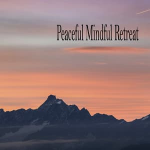 Peaceful Mindful Retreat - Música Relajante