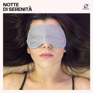 Notte di Serenità - Musica per Dormire Profondamente