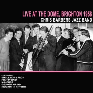 Live at the Dome: Brighton 1958 - Chris Barber's Jazz Band