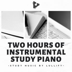 Two Hours of Instrumental Study Piano - Study Music by Lullify
