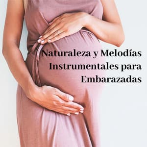 Naturaleza y Melodías Instrumentales para Embarazadas - Pregnancy and Birthing Specialists