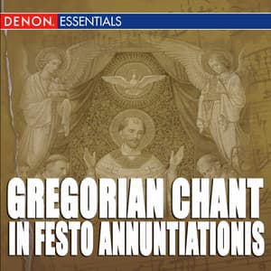 Gregorian Chant: In Festo - Annuntiationis, Assumptionis, Nativitatis, Purificationis & Septem Dolorum - Gregorian Chant