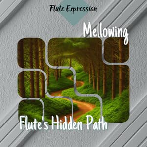 Mellowing - Flute's Hidden Path - Flute Expression