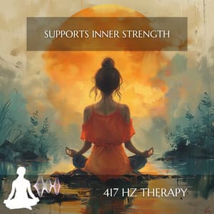 Supports Inner Strength - 417 Hz Therapy