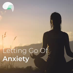 Letting Go Of Anxiety - RelaxMyBrain