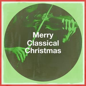 Merry Classical Christmas - Christmas Carols