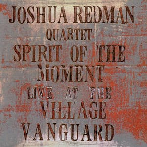 Spirit Of The Moment: Live At The Village Vanguard - Joshua Redman
