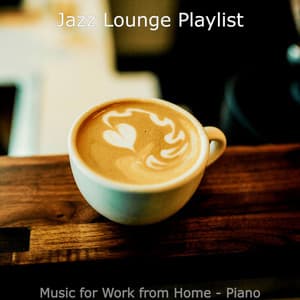 Music for Work from Home - Piano - Jazz Lounge Playlist