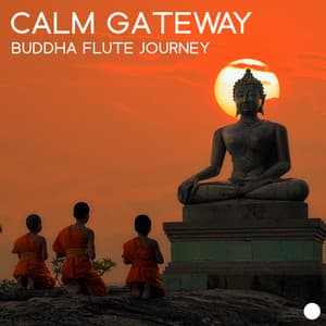 Calm Gateway: Soothing Flute Sounds for Relaxation and Meditation, Buddha Flute Journey - Flute Music Group