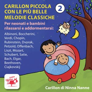 Carillon piccola con le più belle melodie classiche, Vol. 2: Per neonati e bambini rilassarsi e addormentarsi - Carillon di ninna nanne