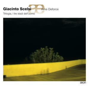 Scelsi: Trilogia, I tre stadi dell'uomo - Giacinto Scelsi