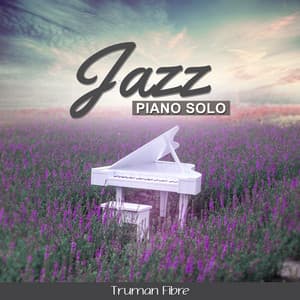 Jazz Piano Solo - Truman Fibre
