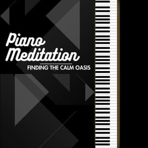 Piano Meditation: Finding the Calm Oasis - Relaxing Piano Radio