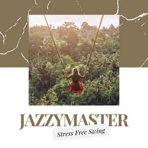 Stress Free Swing - Jazzymaster