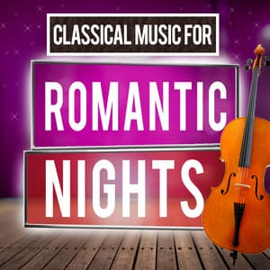 Classical Music for Romantic Nights - Instrumental Love Songs
