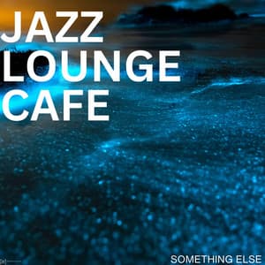 Something Else - Jazz Lounge Cafe