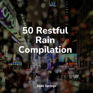 50 Restful Rain Compilation - Deep Focus