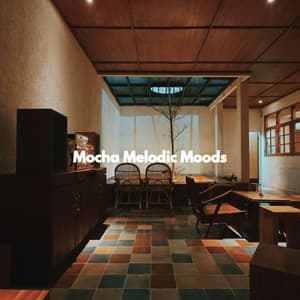 Mocha Melodic Moods - Coffee Table Jazz Radio