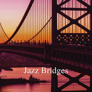 Jazz Bridges: Building Connections Through Music - Smooth Jazz Channel
