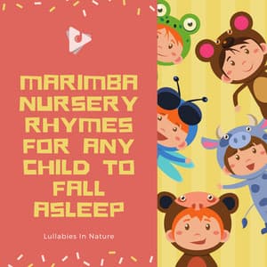 Marimba Nursery Rhymes for Any Child To Fall Asleep - Lullabies In Nature
