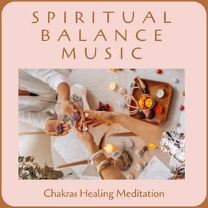 Spiritual Balance Music - Chakras Healing Meditation - Chakra Chants