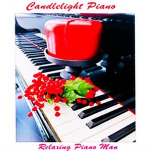 Candlelight Piano - Relaxing Piano Man