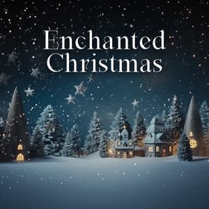 Enchanted Christmas: Twinkling Christmas Lights & Beautiful Carols - Magic Winter