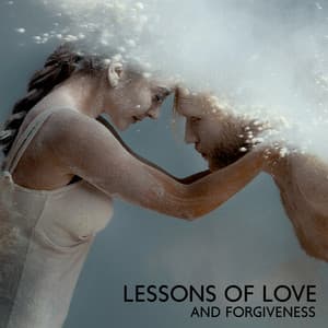 Lessons of Love and Forgiveness: Spiritual Melodies for Healing Your Soul, Feel the Power of Love and Forgiveness During Meditation - Calm Music Zone