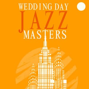 Wedding Day Jazz Masters - Easy Listening Jazz Masters