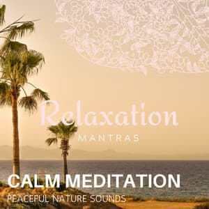 Calm Meditation - Peaceful Nature Sounds - Relaxing Minds