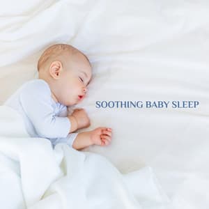 Soothing Baby Sleep: New Age Lullabies, Soothing Piano Melodies, Sleeping Music, Piano Music Therapy for Baby Sleep - Baby Lullaby Zone