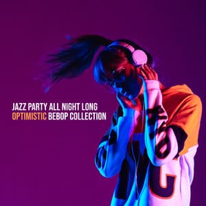 Jazz Party All Night Long: Optimistic Bebop Collection - Funny Jazz Project