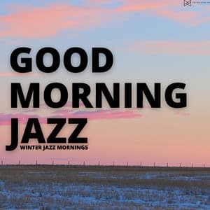 Winter Jazz Mornings - Good Morning Jazz