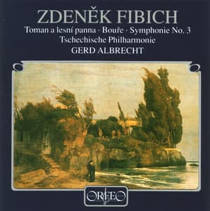 Fibich: Toman a lesní panna, Op. 49, Bouře, Op. 46 & Symphony No. 3 in E Minor, Op. 53 - Zdeněk Fibich