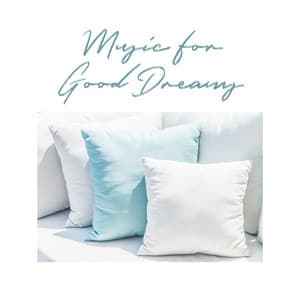 Music for Good Dreams: Sounds Soothing the Senses, Calm and Deep Sleep - Sleep System
