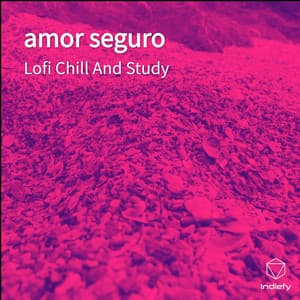 amor seguro - Lofi Chill and Study
