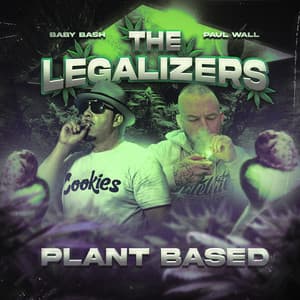 The Legalizers 3: Plant Based - Baby Bash