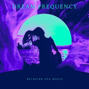 Dream Frequency - Relaxing Spa Music