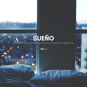 Sueño: Promueve Una Mentalidad Positiva Con Música Ambiental Vol. 1 - Sueño Encantado