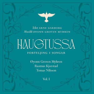 Haugtussa - Forteljing i songar, Vol. I - Øyonn Groven Myhren