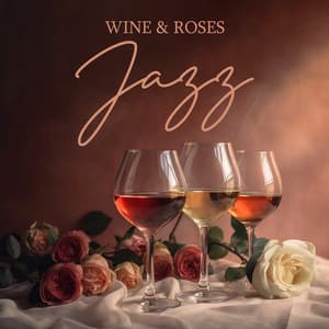 Wine & Roses Jazz: Smooth Jazz Lounge fro Romantic Evening - Romantic Moods Academy